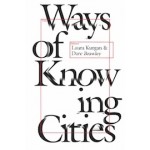 Ways of Knowing Cities | Laura Kurgan, Dare Brawley | 9781941332580 | Columbia University Press