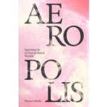 Aeropolis. Queering Air in Toxicpolluted Worlds | Nerea Calvillo | 9781941332788 | Columbia University Press