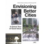 Envisioning Better Cities. A Global Tour of Good Ideas | Nancy Rivenburgh, Patricia Chase | 9781941806548 | Oro Editions