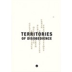 Territories of Disobedience. Cultural Resistance / Occupying Earth / Public Prerogatives / Urban Transgressions | Linna Choi & Tarik Oualalou | 9781945150203 | Actar