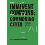 Imminent Commons: Commoning Cities - Seoul Biennale of Architecture and Urbanism 2017 | Edited by Helen Hejung Choi and Hyungmin Pai | 9781945150661 | Actar