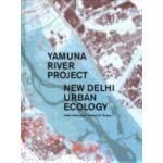 Yamuna River Project. New Delhi Ecology | Alday Iñaki & Pankaj Vir Gupta | 9781945150678 | Actar