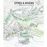 Cities & Rivers | aldayjover architecture and landscape | Iñaki Alday, Margarita Jover, Jesús Arcos, Francisco Mesonero | 9781945150746 | ACTAR