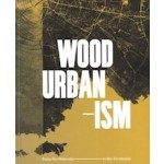 Wood Urbanism. From the Molecular to the Territorial | Daniel Ibañez, Jane Hutton, Kiel Moe | 9781945150814 | ACTAR