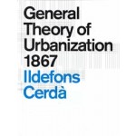 General Theory of Urbanization 1867 | Ildefons Cerdà | 9781945150906