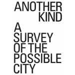 Another Kind. A Survey of the Possible City | David Leventhal, Lee Polisano, PLP Architecture | 9781948765640 | ACTAR