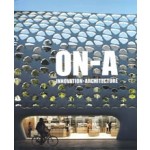 ON-A. InnovatiON-Architecture. Design, Sustainability, Emotion, and Technology | Eduardo Gutiérrez, Jordi Fernández, Ricardo Devesa | 9781948765688 | ACTAR