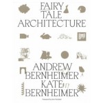 Fairy Tale Architecture | Andrew Bernheimer, Kate Bernheimer | 9781951541286 | ORO editions