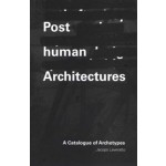 Posthuman Architectures | Jacopo Leveratto | Applied Research & Design | 9781954081215