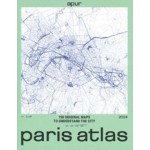 Paris Atlas 2024. 150 original maps to understad the city | 9782360890200 | apur