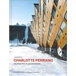 CHARLOTTE PERRIAND | An Architect in the Mountains | Jacques Barsac | Archives Charlotte Perriand, NORMA | 9782376660767