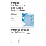 Flaine, The Bauhaus of the French Alps. Marcel Breuer, architect | 9782488508049 | Éditions 205