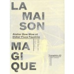 LA MAISON MAGIQUE. Transphère #02 | Atelier Bow-wow et Didier Fiuza Faustino | 9782840668947
