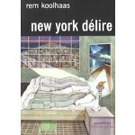 New York Delire. Un Manifeste Retroactif Pour Manhattan | Rem Koolhaas | 9782863640876 | Parenthèses