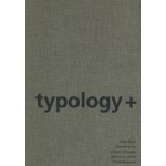 typology+. Innovative Residential Architecture | Peter Ebner, Eva Hermann, Roman Röllbacher, Markus Kuntscher, Ulrike Wietzorrek | 9783034600873