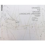Drawing The Ground - Landscape Urbanism Today. The Work of Palmbout Urban Landscapes | Frits Palmboom | 9783034602631