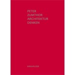 Architektur Denken. Dritte Erweiterte Auflage | Peter Zumthor | 9783034605557