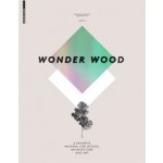 Wonder Wood. A Favorite Material for Design, Architecture and Art | Barbara Glasner, Stephan Ott | 9783034606745