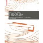 Planning Landscape. Dimensions, Elements, Typologies | Astrid Zimmermann | 9783034607612