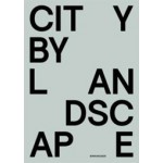 CITY BY LANDSCAPE. The Landscape Architecture of Rainer Schmidt | Thies Schröder | 9783034607971