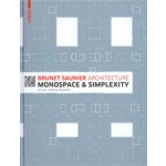 Brunet Saunier Architecture. Monospace and Simplexty | Agence Brunet Saunier Architecture, Pascale Blin | 9783034608169