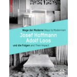 Ways to Modernism, Josef Hoffmann - Adolf Loos, and Their Impact | Matthias Boeckl, Christoph Thun-Hohenstein, Christian Witt-Dörring | 9783035603774