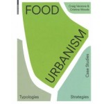 Food Urbanism. Typologies, Strategies, Case Studies | Craig Verzone, Christina Woods | 9783035615999 | Birkhäuser