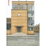 Walter Gropius. Buildings and Projects | Carsten Krohn | 9783035617283 | Birkhäuser