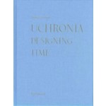 Uchronia. Designing Time | Helga Schmid | 9783035618105 | Birkhäuser