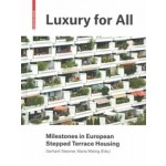 Luxury for All. Milestones in European Stepped Terrace Housing | Gerhard Steixner, Maria Welzig | 9783035618846 | Birkhäuser