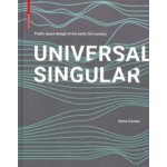 Universal Singular. Public Space Design of the Early 21st Century | Sonia Curnier | 9783035620948 | Birkhäuser