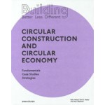 Building Better - Less - Different. Circular Construction and Circular Economy. Fundamentals, Case Studies, Strategies | 9783035621099 | Birkhäuser