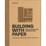 BUILDING WITH PAPER | Ulrich Knaack, Rebecca Bach, Samuel Schabel (eds.) | Birkhäuser | 9783035621532
