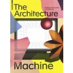 The Architecture Machine. The role of computers in architecture | Teresa Fankhänel, Anders Lepik | 9783035621549 | Birkhäuser