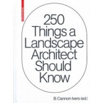 250 Things a Landscape Architect Should Know | B. Cannon Ivers | 9783035623352 | Birkhäuser