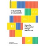 Visualizing Complexity. Modular Information Design Handbook | Darjan Hil, Nicole Lachenmeier | 9783035625042 | Birkhäuser