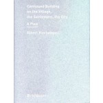 Continued Building on the Village, the Settlement, the City. A Plea | Albert Kirchengast | 9783035626506 | Birkhäuser