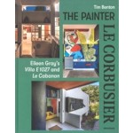 The Painter Le Corbusier. Eileen Gray's Villa E 1027 and Le Cabanon | Tim Benton | 9783035626537 | Birkhäuser