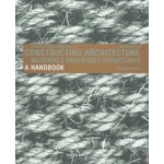 Constructing Architecture. A Handbook. Materials, Processes, Structures - 5th edition | Andrea Deplazes | 9783035626667 | Birkhäuser