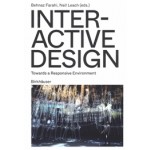 Interactive Design. Towards a Responsive Environment | Behnaz Farahi, Neil Leach | 9783035626889 | Birkhäuser