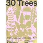 30 Trees. And Why Landscape Architects Love Them | Ron Henderson | 9783035627312 | Birkhäuser