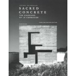Sacred Concrete | The Churches of Le Corbusier - Third and Revised Edition | Flora Samuel, Inge Linder-Gaillard | 9783035628920 | BIRKHAUSER