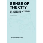 SENSE OF THE CITY. An Alternate Approach to Urbanism | Mirko Zardini, CCA | 9783037780602