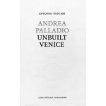 Andrea Palladio. Unbuilt Venice | Antonio Foscari | 9783037782224