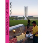 Brasilia Chandigarh. Living With Modernity | Iwan Baan | 9783037782286