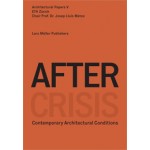 After Crisis Contemporary Architectural Conditions | Josep Lluís Mateo | Lars Müller | 978-3-03778-230-9