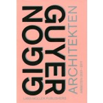 Gigon/Guyer Architekten. Arbeiten 2001-2011