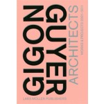 Gigon/Guyer Architects. Works & Projects 2001-2011 | Gerhard Mack, Arthur Rüegg, Philip Ursprung | 9783037782767