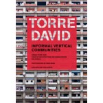 TORRE DAVID. Informal Vertical Communities | Alfredo Brillembourg, Hubert Klumpner, Urban-Think Tank | 9783037782989