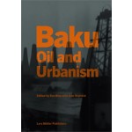 Baku. Oil and Urbanism | Eve Blau, Ivan Rupnik | 9783037783061